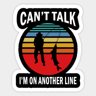 Can’t Talk I’m On Another Line Fisherman Sticker